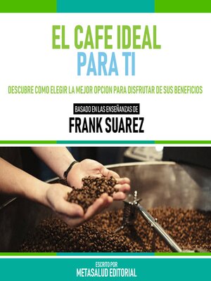 cover image of El Cafe Ideal Para Ti--Basado En Las Enseñanzas De Frank Suarez